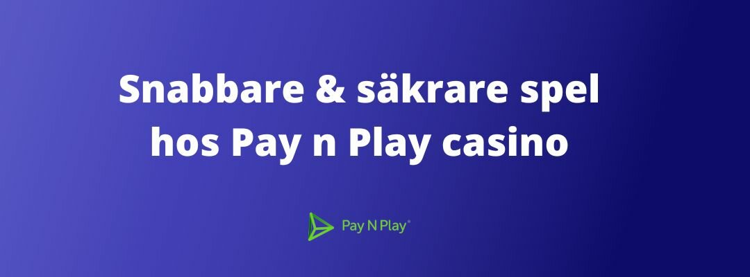 pay n play casino faster and safer